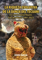 La Riqueza Evolutiva De La Danza Del Tecuani: En Santa María Rayón, Edo de México 1991-2023 (Spanish Edition) 1685749860 Book Cover