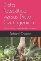 Dieta Paleolítica versus Dieta Ceotogénica: Porque investigas para cuidar tu cuerpo (Spanish Edition) B087SFTBNW Book Cover