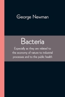 Bacteria, Especially As They Are Related To The Economy Of Nature, To Industrial Processes And To The Public Health 9354543979 Book Cover