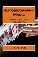 Autobiography Magic: The story only you can tell 1546837035 Book Cover