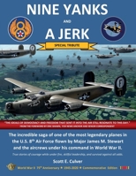 Nine Yanks and a Jerk: The incredible saga of one of the most legendary planes in the U.S. 8th Air Force flown by Major James M. Stewart and the aircrews under his command in World War II 1495184633 Book Cover