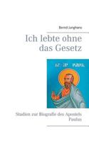 Ich lebte ohne das Gesetz: Studien zur Biografie des Apostels Paulus 3752805188 Book Cover