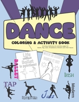 Dance Coloring & Activity Book: Coloring, Reference & Activity pages for Ballet, Tap, Jazz, Breakdance, Modern and Irish Dance 1735569682 Book Cover
