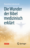 Die Wunder der Bibel medizinisch erklärt 3662664739 Book Cover