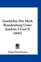 Geschichte Der Mark Brandenburg Unter Joachim I. Und II. 0274646587 Book Cover