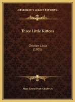 Three Little Kittens: Chicken Little 102178527X Book Cover