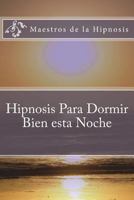 Hipnosis Para Dormir Bien esta Noche 172183818X Book Cover