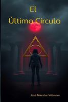 El Último Círculo (Spanish Edition) B0DQGVFLC5 Book Cover
