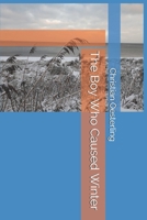 The Boy Who Caused Winter 1671072758 Book Cover