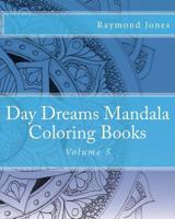 Day Dreams Mandala Coloring Books, Volume 5 1530413494 Book Cover