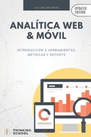 Analítica Web & Móvil - Introducción a herramientas, métricas y reportes: Medición y Google Analytics (Spanish Edition) 1694423859 Book Cover
