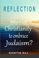 REFLECTION: Why I left Christianity to embrace Judaism? 1312423080 Book Cover