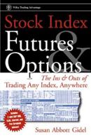 Stock Index Futures & Options: The Ins and Outs of Trading Any Index, Anywhere (Wiley Trading)