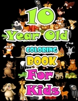 10 year old Animals Coloring Book for kids: Children Activity Books for Kids : Boys, Girls, Fun Early Learning for ... Sketchbooks, Toddler Coloring Book B084239WZV Book Cover