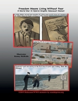 Freedom Means Living Without Fear : A World War II Hybrid Graphic Holocaust Memoir 1947940422 Book Cover