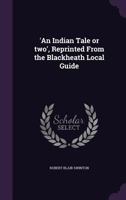 'An Indian Tale or two', Reprinted From the Blackheath Local Guide 1359672516 Book Cover