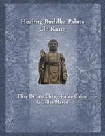 Healing Buddha Palms Chi Kung 1466266546 Book Cover