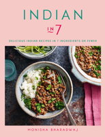 Indian in 7: Delicious Indian recipes in 7 ingredients or fewer 0857837761 Book Cover