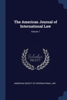 The American Journal of International Law, Volume 7 - Primary Source Edition 1376591022 Book Cover