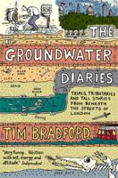The Groundwater Diaries: Trials, Tributaries and Tall Stories from Beneath the Streets of London B008CBDMLI Book Cover