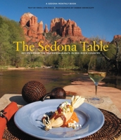 The Sedona Table: Recipes from the Top Restaurants in Red Rock Country 0762748516 Book Cover