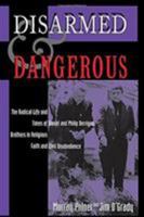 Disarmed and Dangerous: The Radical Lives and Times of Daniel and Philip Berrigan 046503084X Book Cover