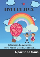 Livre de jeux: Coloriages, labyrinthes, mots mêlés, dessins, sudokus, A partir de 8 ans, livre d'activité enfant B087LXPSH4 Book Cover