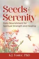 Seeds of Serenity: Daily Nourishment for Spiritual Strength and Healing B0F81CJW2K Book Cover