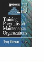 Maintenance Strategy Series Volume 5 - Training Programs for Maintenance Organizations 0983225885 Book Cover