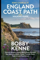 King Charles III England Coast Path 2026 Walking Guide: Discover Britain’s Coastal Hiking Route, Best Sections, Beginner-Friendly Trails, Views, Maps & Local Experiences (Hiking Guide) B0GY61NQ7Z Book Cover