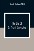 The Life Of Sir Ernest Shackleton 9354309283 Book Cover