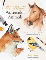 30-Minute Watercolor Animals: Create Beautiful Beginner-Friendly Paintings in No Time at All B0CLTQVKFN Book Cover