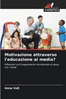 Motivazione attraverso l'educazione ai media? (Italian Edition) 6209656668 Book Cover
