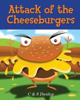 Attack of the Cheeseburgers: The King Carrot Chronicles - Making Healthy Eating Fun 1500887196 Book Cover