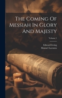 The Coming Of Messiah In Glory And Majesty; Volume 1 1021170739 Book Cover