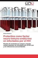 Prolactina Como Factor Neuro-Inmuno-Endocrino En Infectados Por El HIV 3847355686 Book Cover