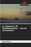 ?. Vespucci, M. Waldseemüller - secret convention 6207036972 Book Cover