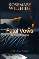 Fatal Vows: Till Death Do Us Part (A Hope Ridge Thriller) B0H3D8D6KR Book Cover