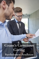 Grant's Generous Giving: Funding Proposals That Secure Funding For Organizations B0F3RZT9VS Book Cover