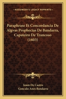 Paraphrase Et Concordancia De Algvas Prophecias De Bandarra, Capateiro De Trancoso (1603) 1166314413 Book Cover