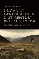 Uncanny Landscapes in 21st Century British Cinema: The Pestilence in the Ditch 1399535145 Book Cover