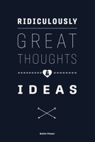 Ridiculously Great Thoughts & Ideas: Ein Bullet Planer Notizbuch mit Punktraster f�r Ordnung und kreative Planung, 108 Seiten, ca. DIN A5 (6 x 9) 1083105094 Book Cover