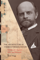 The Architecture of Andrew Thomas Taylor: Montreal's Square Mile and Beyond 0773541187 Book Cover