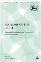 Revisions of the Night: Politics and Promises in the Patriarchal Dreams of Genesis 1441120556 Book Cover