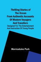 Thrilling Stories Of The Ocean From Authentic Accounts Of Modern Voyagers And Travellers; Designed For The Entertainment And Instruction Of Young Peop 9357936726 Book Cover