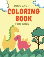 Dinosaur Coloring Book For Kids: Great Gift For Kids Ages 2-4 B08ZD6TBQS Book Cover