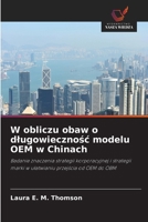 W obliczu obaw o dlugowiecznosc modelu OEM w Chinach: Badanie znaczenia strategii korporacyjnej i strategii marki w ulatwianiu przejscia od OEM do OBM (Polish Edition) 6208665450 Book Cover