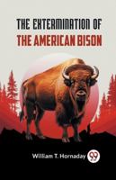 The Extermination Of The American Bison 9359954659 Book Cover