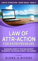 Law of Attr-Action for Entrepreneurs: Advanced Identity Shifting Secrets to Manifest the Income and Impact You Deserve B08LQRXZRG Book Cover