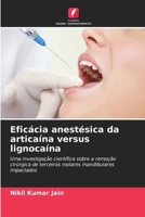 Eficácia anestésica da articaína versus lignocaína (Portuguese Edition) 620956366X Book Cover
